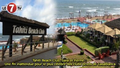 Photo of Tahiti Beach Club, Saisi et Fermé : Une fin inattendue pour le plus célèbre des clubs privés de Casablanca