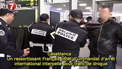 Photo of Casablanca: Un ressortissant Français objet d’un mandat d’arrêt international interpellé pour trafic de drogue