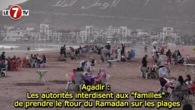 Photo of Agadir : Les autorités interdisent aux « familles » de prendre le ftour du ramadan sur les plages