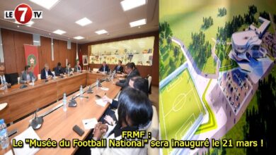 Photo of FRMF : Le « Musée du Football National » sera inauguré le 21 mars !