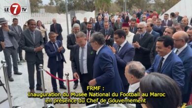 Photo of FRMF : Inauguration du Musée National du Football au Maroc en présence du Chef de Gouvernement