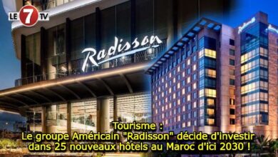 Photo of Tourisme : Le groupe Américain « Radisson » décide d’investir dans 25 nouveaux hôtels au Maroc d’ici 2030 !