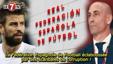 Photo of La Fédération Espagnole de Football éclaboussée par des scandales de corruption !