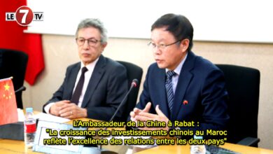 Photo of L’Ambassadeur de la Chine à Rabat : « La croissance des investissements chinois au Maroc reflète l’excellence des relations entre les deux pays » 