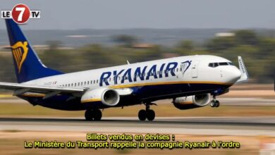 Photo of Billets vendus en devises : Le Ministère du Transport rappelle la compagnie Ryanair à l’ordre