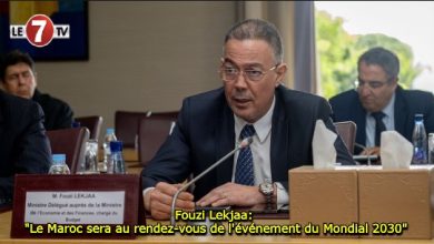 Photo of Fouzi Lekjaa: « Le Maroc sera au rendez-vous de l’événement du Mondial 2030 »