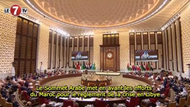 Photo of Le Sommet Arabe met en avant les efforts du Maroc pour le règlement de la crise en Libye