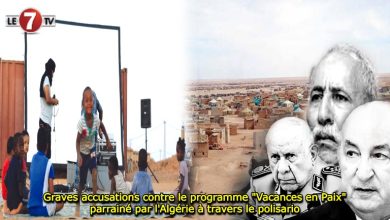 Photo of Graves accusations contre le programme « Vacances en Paix » parrainé par l’Algérie à travers le polisario