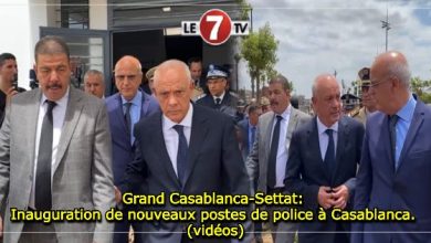 Photo of Grand Casablanca-Settat: Inauguration de nouveaux postes de police à Casablanca. (vidéos)