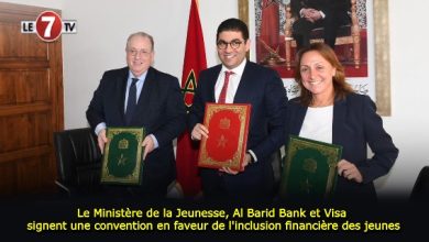 Photo of Le Ministère de la Jeunesse, Al Barid Bank et Visa signent une convention en faveur de l’inclusion financière des jeunes