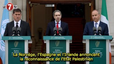 Photo of La Norvège, l’Espagne et l’Irlande annoncent la reconnaissance de l’Etat Palestinien 