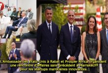 Photo of L’Ambassade des États-Unis à Rabat et Prosper Africa organisent une rencontre d’affaires sans précédent à Marrakech pour les startups marocaines innovantes.