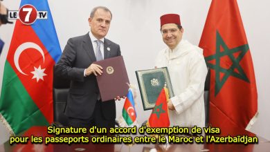 Photo of Signature d’un accord d’exemption de visa pour les passeports ordinaires entre le Maroc et l’Azerbaïdjan