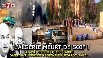 Photo of L’ALGÉRIE MEURT DE SOIF !…GRAVE PÉNURIE D’EAU POTABLE DANS « LA PUISSANCE RÉGIONALE AUTOPROCLAMÉE » !