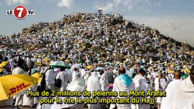 Photo of Plus de 2 millions de pèlerins au Mont Arafat pour le rite le plus important du Hajj