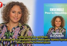 Photo of Lutter contre les extrêmes : Le combat de La candidate franco-Marocaine Samira Djouadi pour la IXème circonscription