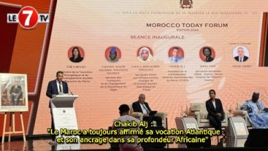 Photo of Chakib Alj : « Le Maroc a toujours affirmé sa vocation Atlantique et son ancrage dans sa profondeur Africaine » 