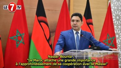 Photo of Nasser Bourita : « Le Maroc attache une grande importance à l’approfondissement de sa coopération avec le Malawi »