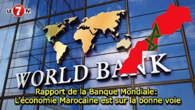 Photo of Rapport de la Banque Mondiale: L’économie Marocaine est sur la bonne voie