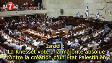 Photo of Israël : La Knesset vote à la majorité absolue contre la création d’un État Palestinien