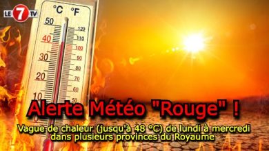 Photo of Alerte Météo « Rouge » : Vague de chaleur (jusqu’à 48 °C) de lundi à mercredi dans plusieurs provinces du Royaume 