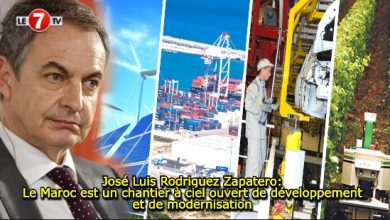 Photo of José Luis Rodriguez Zapatero: Le Maroc est un chantier à ciel ouvert de développement et de modernisation 