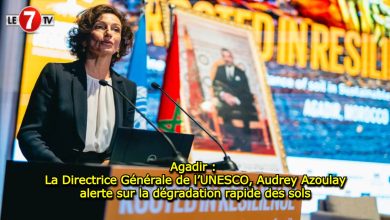 Photo of Agadir : La Directrice Générale de l’UNESCO, Audrey Azoulay alerte sur la dégradation rapide des sols