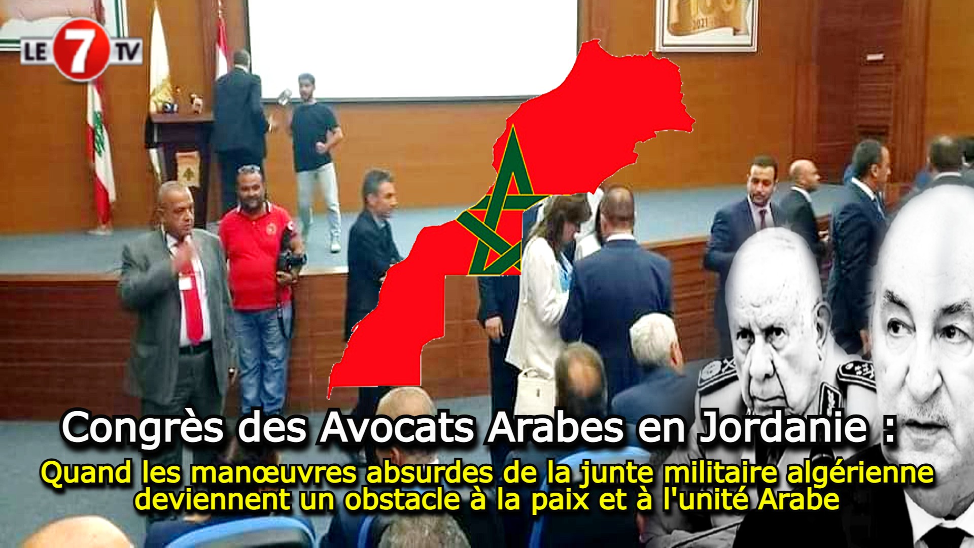 Congrès des Avocats Arabes en Jordanie : Quand les manœuvres absurdes de la junte militaire algérienne deviennent un obstacle à la paix et à l’unité Arabe