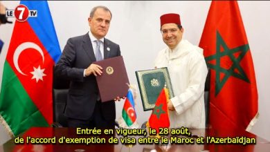 Photo of Entrée en vigueur, le 28 août, de l’accord d’exemption de visa entre le Maroc et l’Azerbaïdjan