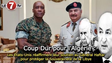 Photo of Coup Dur pour l’Algérie : Les États-Unis réaffirment leur soutien au Général Haftar pour protéger la Souveraineté de la Libye