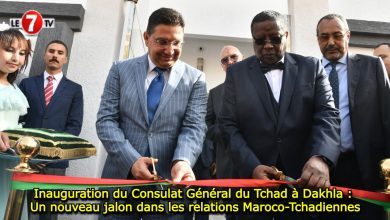 Photo of Inauguration du Consulat Général du Tchad à Dakhla : Un nouveau jalon dans les relations Maroco-Tchadiennes