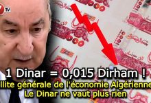 Photo of Faillite générale de l’économie Algérienne : Le Dinar ne vaut plus rien !