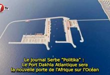 Photo of Le journal Serbe « Politika » : Le Port Dakhla Atlantique sera la nouvelle porte de l’Afrique sur l’Océan