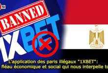 Photo of L’application des paris illégaux « 1XBET »: Un fléau économique et social qui nous interpelle tous