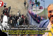 Photo of Le Maroc déjoue les basses manœuvres de l’Algérie : Echec d’une nouvelle tentative de déstabilisation du Royaume orchestrée par la junte militaire d’Alger