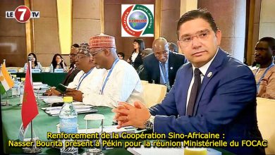 Photo of Renforcement de la Coopération Sino-Africaine : Nasser Bourita présent à Pékin pour la réunion Ministérielle du FOCAC