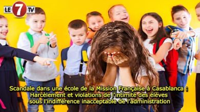 Photo of Scandale dans une école de la Mission Française à Casablanca : Harcèlement et violations de l’intimité des élèves sous l’indifférence inacceptable de l’administration