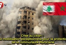 Photo of Crise au Liban : Une mobilisation exceptionnelle pour la protection de la communauté Marocaine