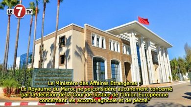 Photo of Le Ministère des Affaires Etrangères : « Le Royaume du Maroc ne se considère aucunement concerné par la décision de la Cour de Justice de l’Union Européenne concernant les accords agricole et de pêche » 