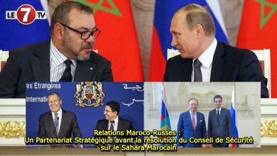 Photo of Relations Maroco-Russes : Un Partenariat Stratégique avant la résolution du Conseil de Sécurité sur le Sahara Marocain