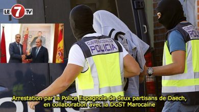 Photo of Arrestation par la Police Espagnole de deux partisans de Daech, en collaboration avec la DGST Marocaine