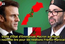 Photo of Visite d’État d’Emmanuel Macron au Maroc : Une nouvelle ère pour les relations Franco-Marocaines