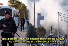 Photo of Prise d’otages dans une attaque terroriste en Turquie : Au moins 3 morts et 14 blessés à Ankara 