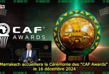 Photo of Marrakech accueillera la Cérémonie des « CAF Awards » le 16 décembre 2024