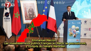 Photo of Emmanuel Macron : Les investissements publics Français au Maroc se poursuivront, y compris au Sahara Marocain