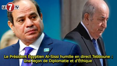 Photo of Le Président Égyptien Al-Sissi humilie en direct Tebboune : Une leçon de Diplomatie et d’Éthique