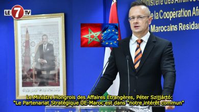 Photo of Le Ministre Hongrois des Affaires Etrangères, Péter Szijjártó: « Le Partenariat Stratégique UE-Maroc est dans « notre intérêt commun » 