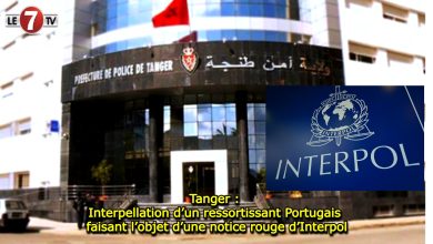 Photo of Tanger : Interpellation d’un ressortissant Portugais faisant l’objet d’une notice rouge d’Interpol