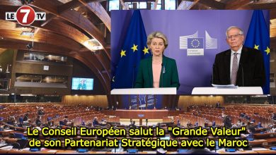 Photo of Le Conseil Européen salut la « Grande Valeur » de son Partenariat Stratégique avec le Maroc