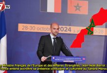 Photo of Le Ministre Français de l’Europe et des Affaires Étrangères, Jean-Noël Barrot : La France entend accroître sa présence consulaire et culturelle au Sahara Marocain 